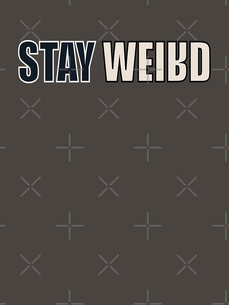 Stay weird by TipTopTapo T-Shirts, Hoodie, Sweatshirt | BlankRebels.com (Image 3)