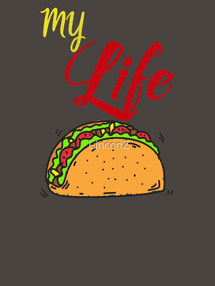 My life/tacos by LinconZ T-Shirts, Hoodie, Sweatshirt | BlankRebels.com (Image 3)