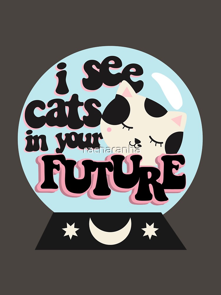 i see cats in your future by racharanha T-Shirts, Hoodie, Sweatshirt | BlankRebels.com (Image 3)