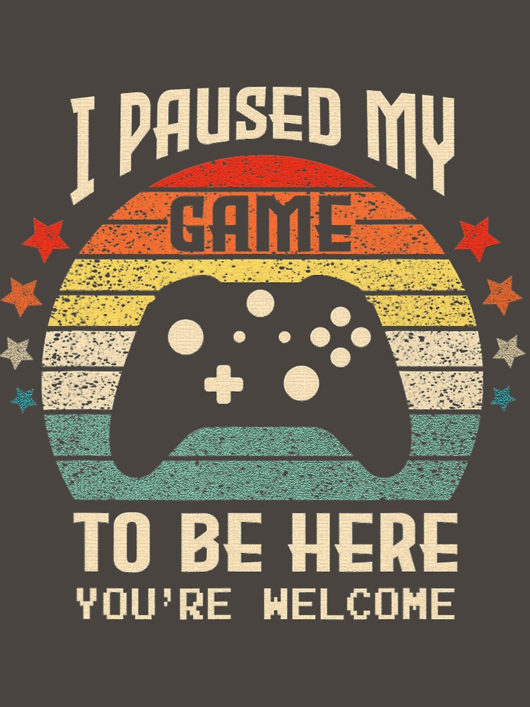 I Paused My Game to Be Here Gamer Gaming Retro Vintage Gift by sernasreymanu T-Shirts, Hoodie, Sweatshirt (Image 3)