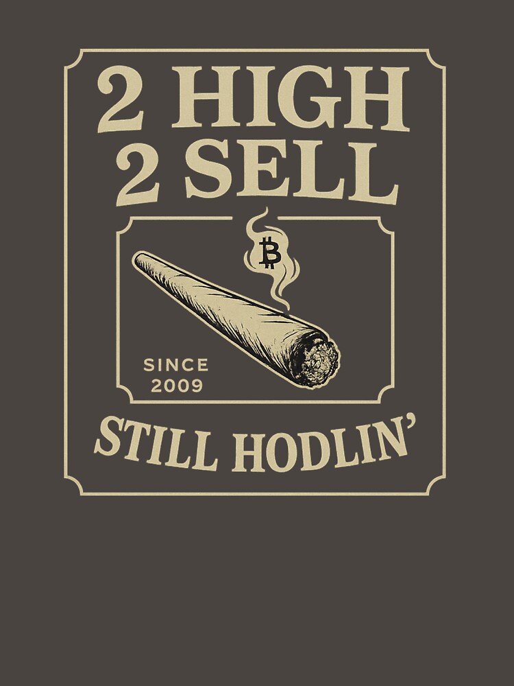 2 High 2 Sell Still Hodlin' Funny Crypto Weed T-Shirt (Image 3)