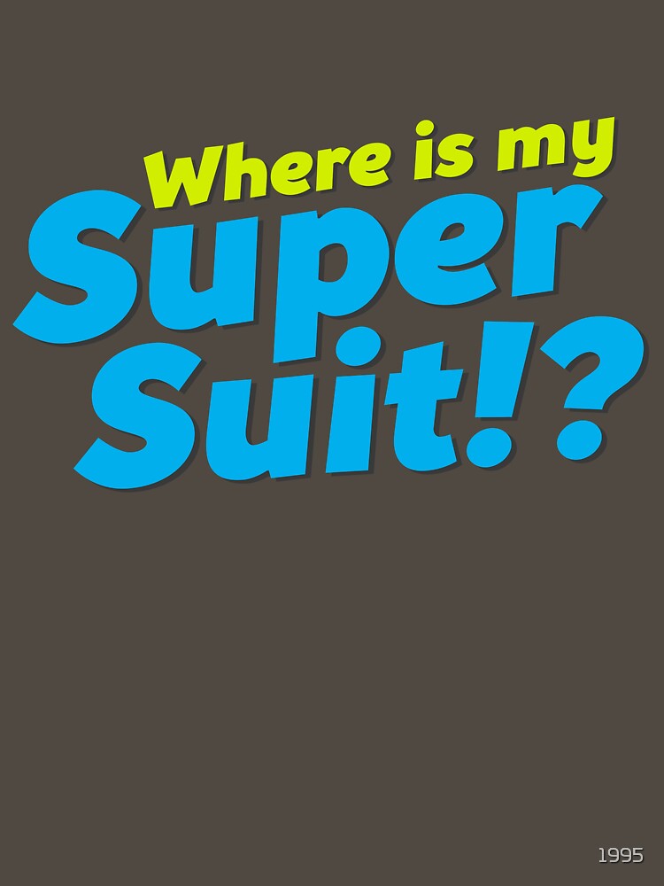 Where is my Super Suit!? by 1995 T-Shirts, Hoodie, Sweatshirt | BlankRebels.com (Image 3)