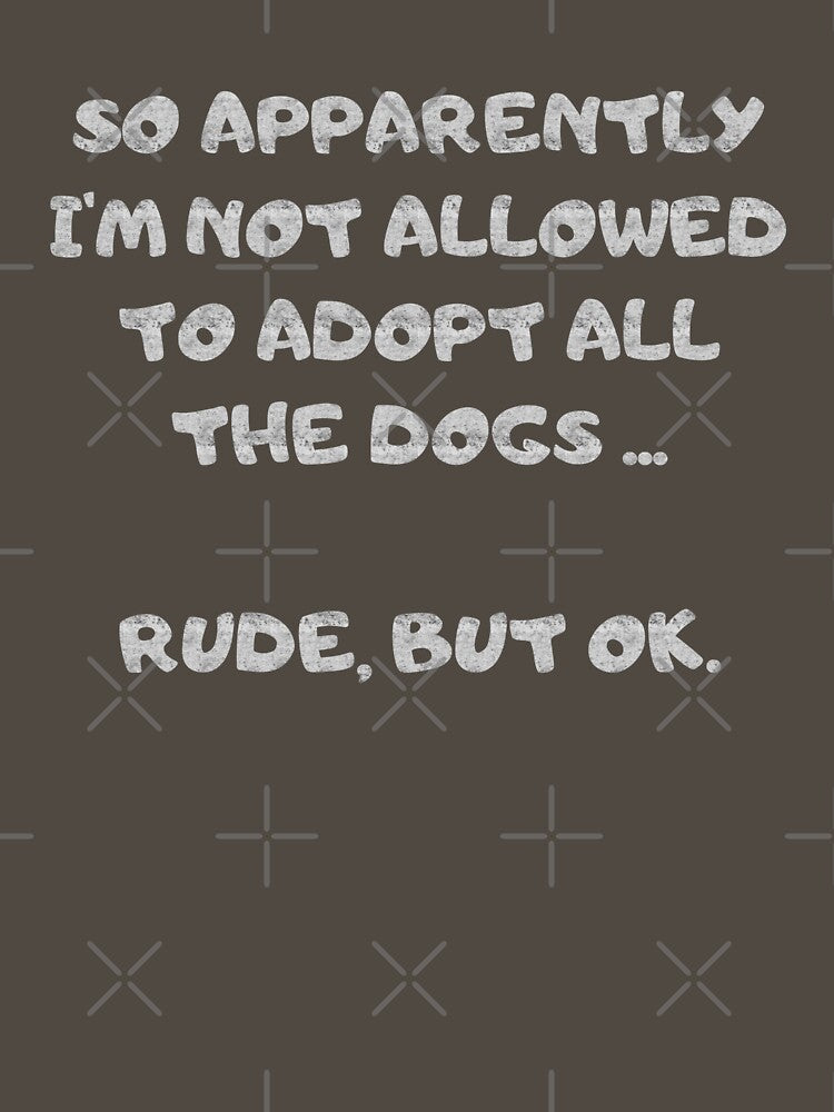 Funny SO APPARENTLY I'M NOT ALLOWED TO ADOPT ALL THE DOGS RUDE BUT OK shirt by cizito Hoodie, Sweatshirt (Image 3)