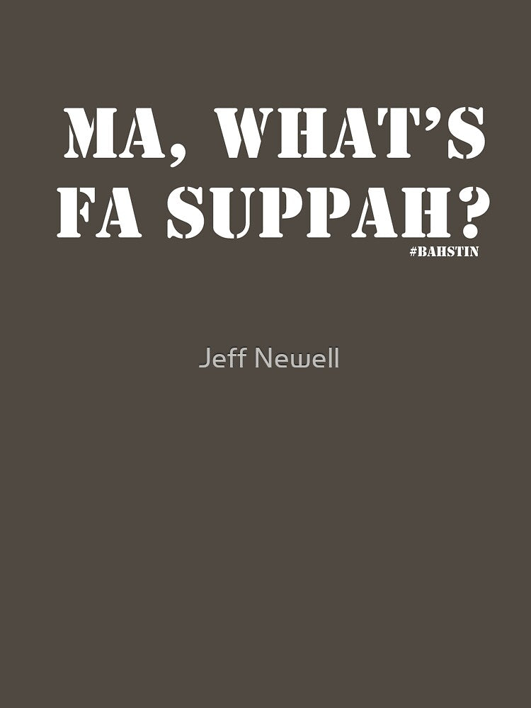 Ma, What's fa suppah? by Jeff Newell T-Shirts, Hoodie, Sweatshirt | BlankRebels.com (Image 3)