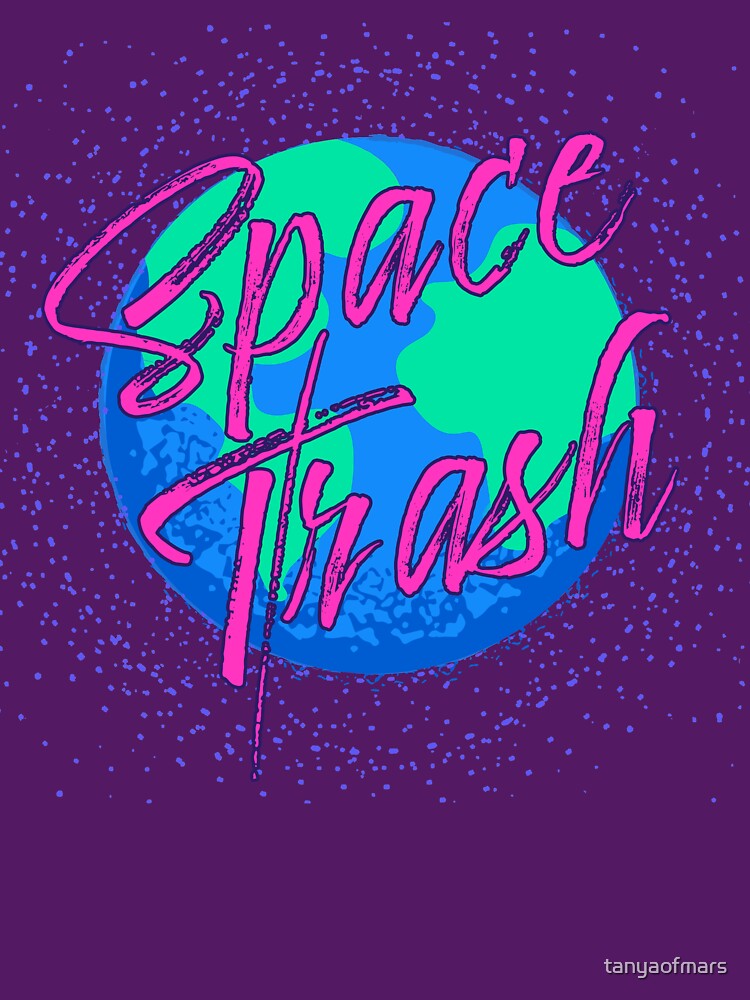 Space Trash T-Shirts, Hoodie, Sweatshirt