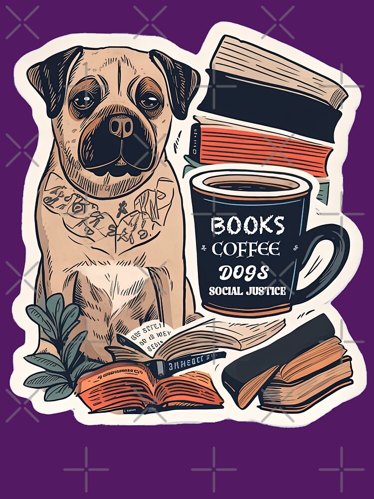 Books and Coffee and Dogs and Social Justice by MrBadDream T-Shirts, Hoodie, Sweatshirt | BlankRebels.com (Image 3)