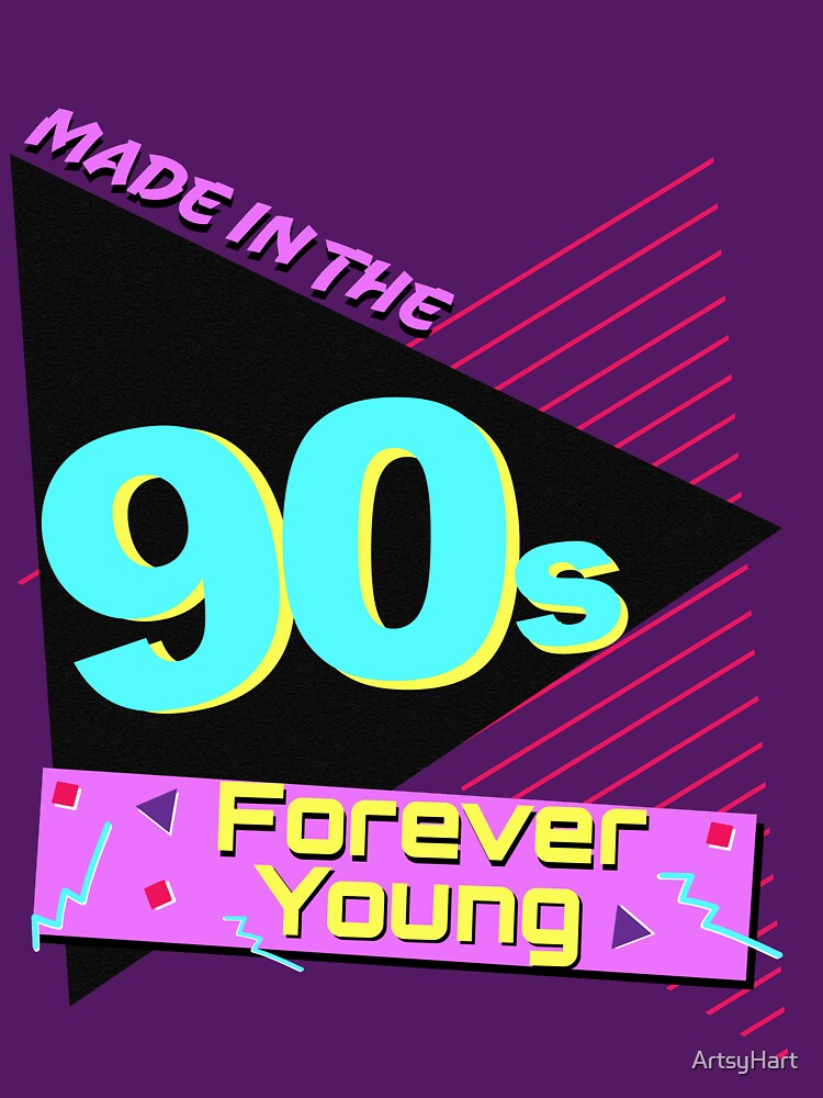 Made In The 90's! 90's baby. 90's kid. Forever Young. by ArtsyHart T-Shirts, Hoodie, Sweatshirt | BlankRebels.com (Image 3)