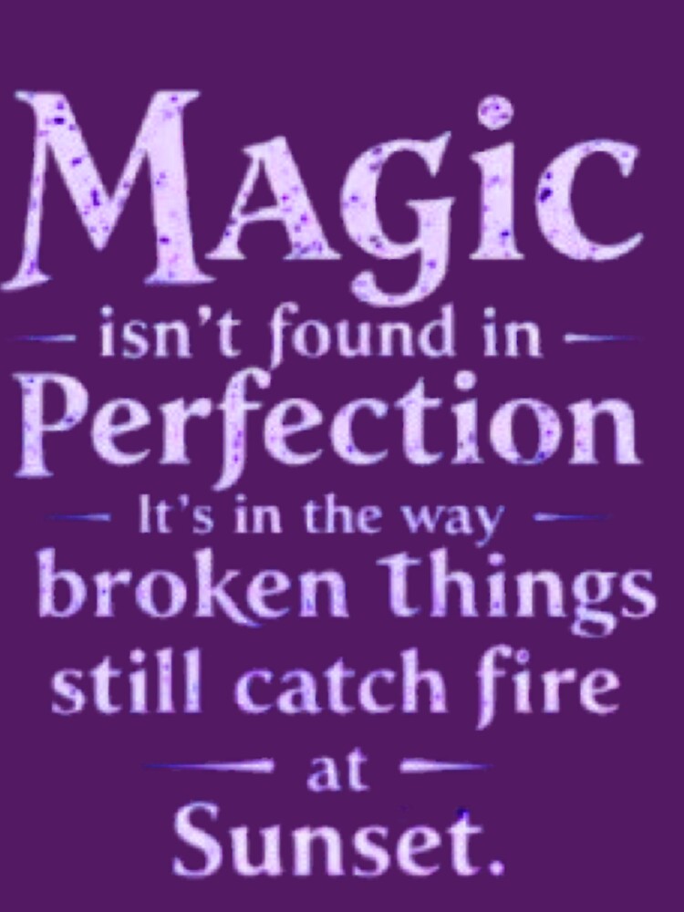 Where Imperfection Becomes Magic – Bold Sunset Quote Typography by redask2me T-Shirts, Hoodie, Sweatshirt (Image 3)