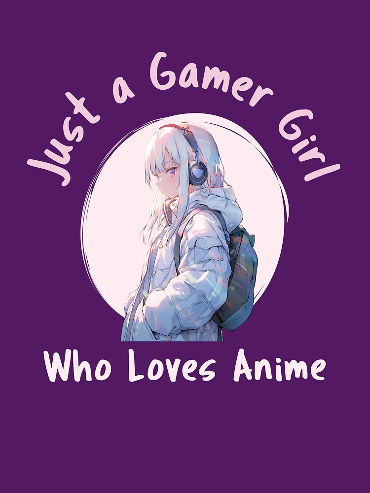 Just A Gamer Girl Who Loves Anime by SuperstyleTees T-Shirts, Hoodie, Sweatshirt | BlankRebels.com (Image 3)