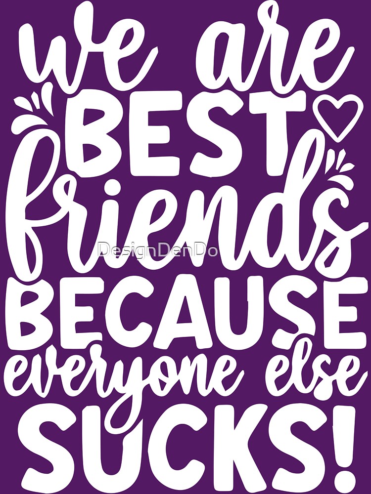 We are best friends because everyone else sucks by DesignDenDo ⭐⭐⭐⭐⭐ T-Shirts, Hoodie, Sweatshirt | BlankRebels.com (Image 3)