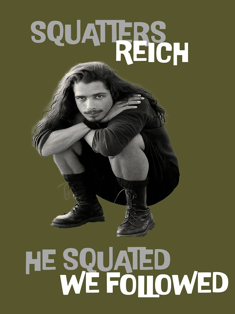 Squatters Reich – He Squatted, We Followed (Chris Cornell Tribute) Light by Right Turn Studio T-Shirts, Hoodie,... (Image 3)