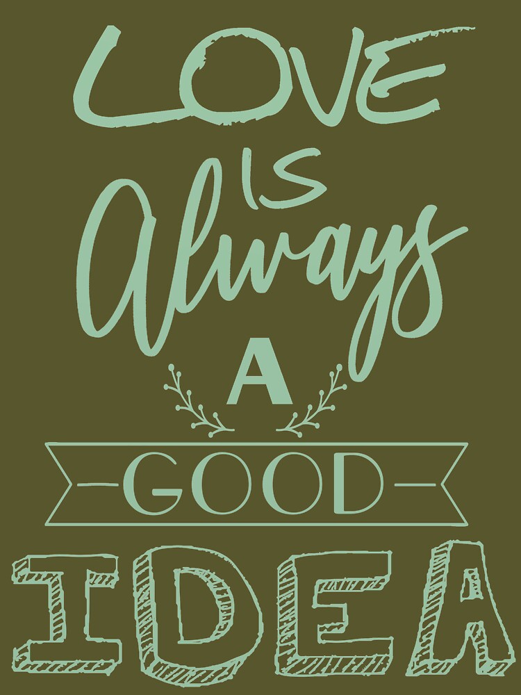 Love is always a good idea by della95 T-Shirts, Hoodie, Sweatshirt | BlankRebels.com (Image 3)