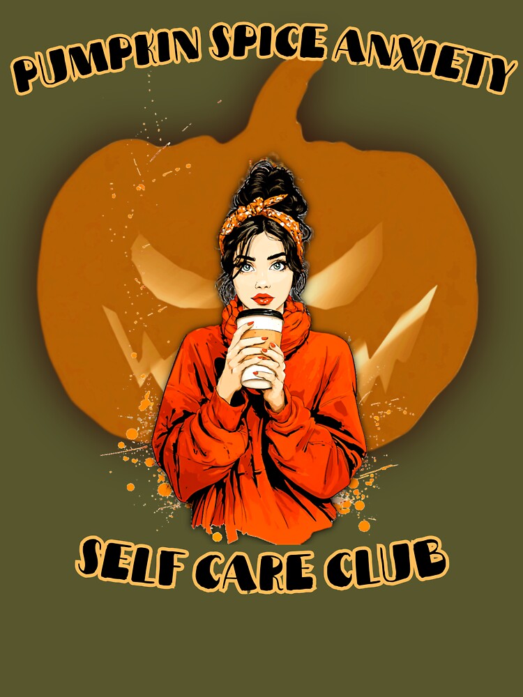 Pumpkin Spice Anxiety Self Care Club – Cozy Fall Meme by PandiCom T-Shirts, Hoodie, Sweatshirt | BlankRebels.com (Image 3)