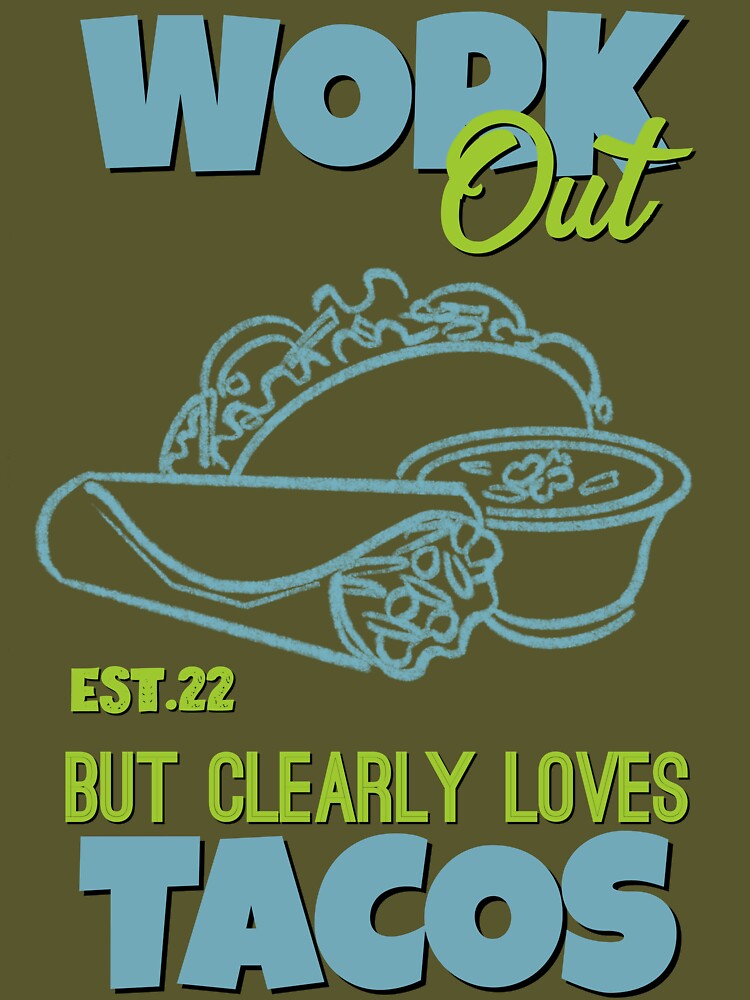 WORK OUT BUT CLEARLY LOVES TACOS by GAADesignz T-Shirts, Hoodie, Sweatshirt | BlankRebels.com (Image 3)