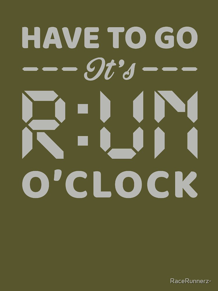 Have To Go It's RUN o'clock - Funny Running Quotes -  Green, Gray, White - Marathoner Gift, Runner's Gift,... (Image 3)