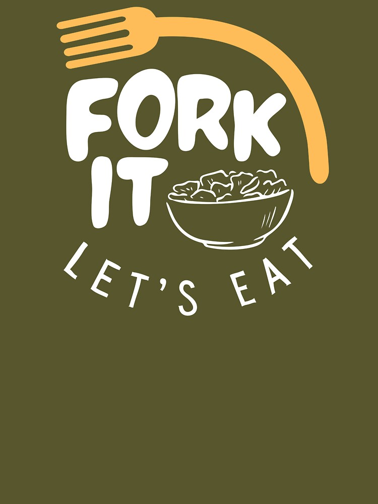 Fork It - Let's Eat by echpub T-Shirts, Hoodie, Sweatshirt | BlankRebels.com (Image 3)