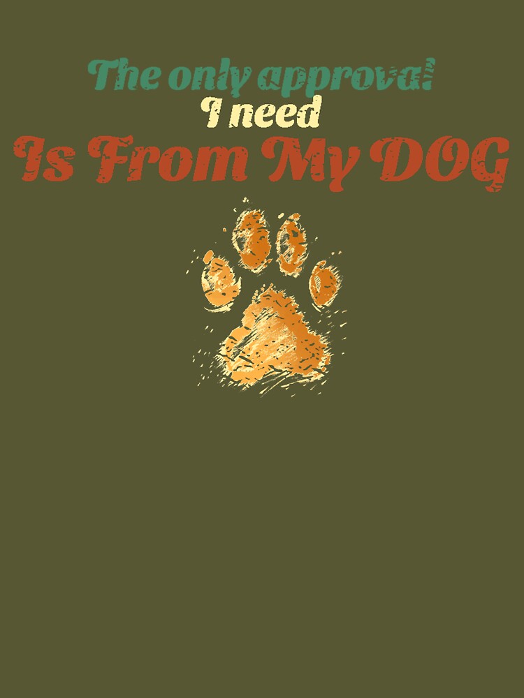 The Only Approval I Need Is From My Dog - Dog Lovers Vintage Tees by GVRDesign Hoodie, Sweatshirt | BlankRebels.com (Image 3)