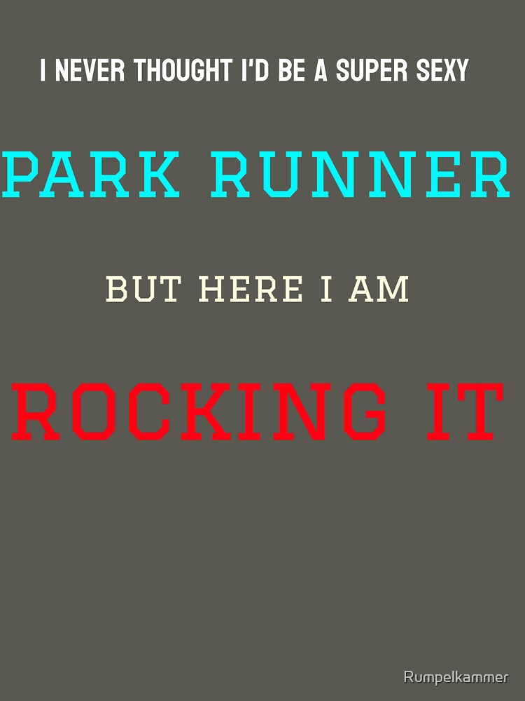 I Never Thought I'D Be Super Sexy Park Runner T-Shirts, Hoodie, Sweatshirt