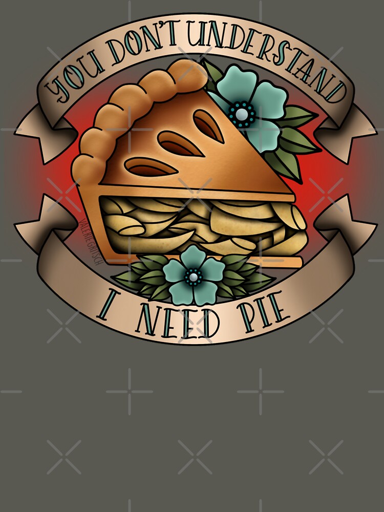 you dont understand i need pie by spottedhound T-Shirts, Hoodie, Sweatshirt | BlankRebels.com (Image 3)
