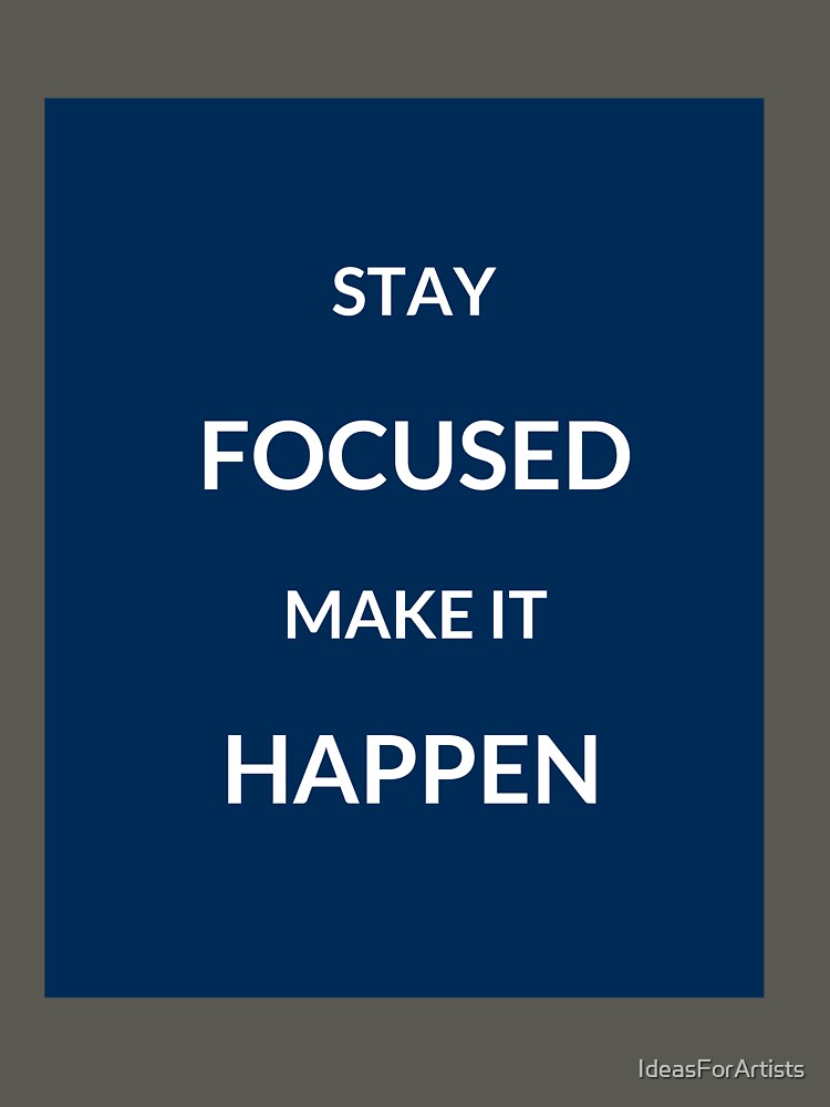 STAY FOCUSED, MAKE IT HAPPEN - motivational prompts by Inspirationmotivation T-Shirts, Hoodie, Sweatshirt (Image 3)