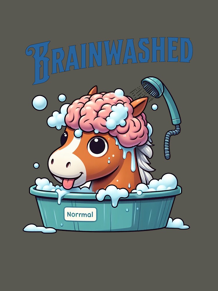 brain washed Horse by LemuellTrends T-Shirts, Hoodie, Sweatshirt | BlankRebels.com (Image 3)