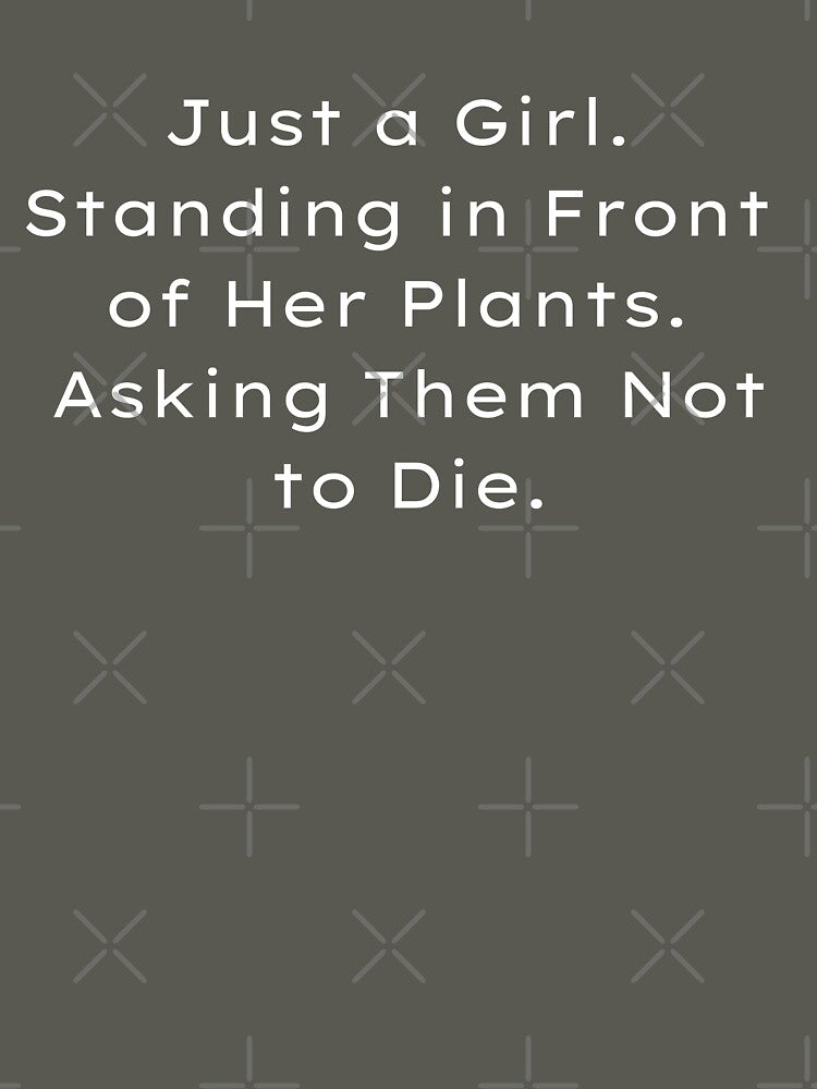 Just a Girl Standing in Front of Her Plants Asking Them Not to Die by BlackAble T-Shirts, Hoodie, Sweatshirt (Image 3)