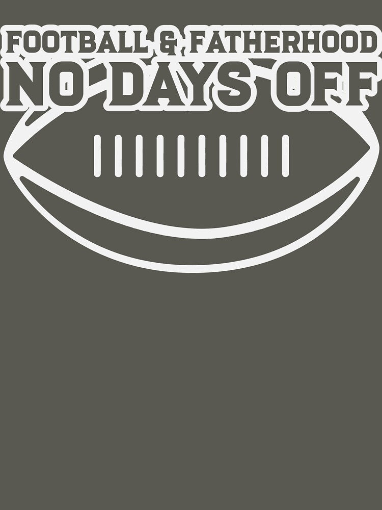 Football & Fatherhood, No Days Off by SuperstyleTees T-Shirts, Hoodie, Sweatshirt | BlankRebels.com (Image 3)