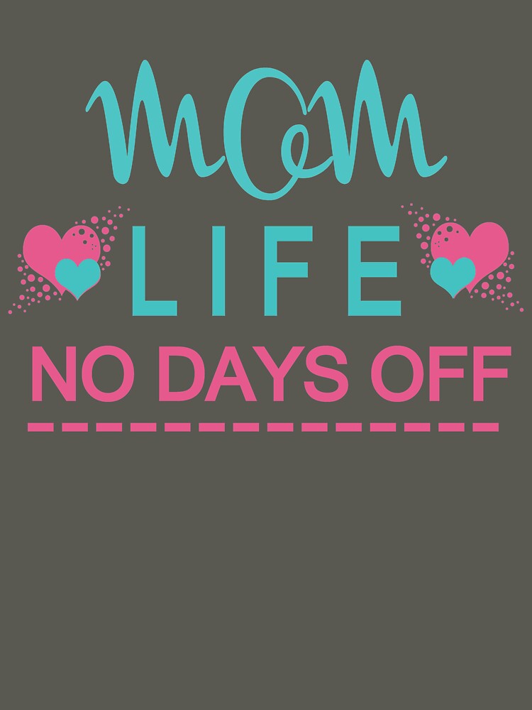 Mom Life No Days Off : Funny Mothers Day Gift by FunnyDSN T-Shirts, Hoodie, Sweatshirt | BlankRebels.com (Image 3)