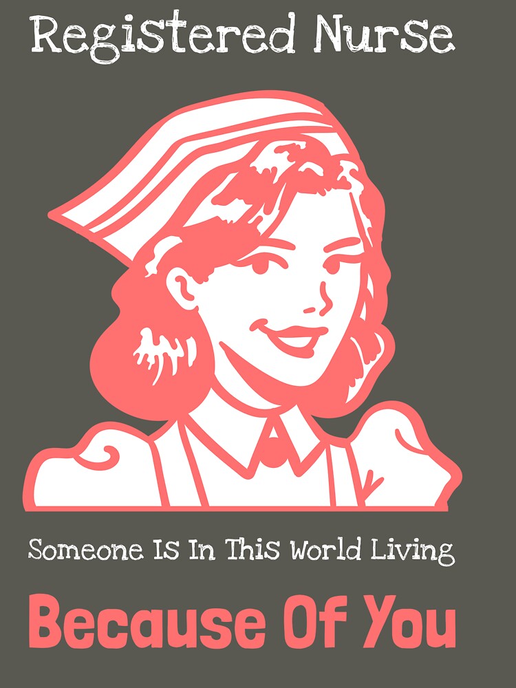 Registered Nurse Someone Is Living In This World Today Because Of You by nicke2025 T-Shirts, Hoodie, Sweatshirt (Image 3)
