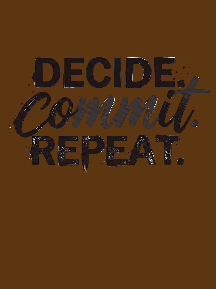Decide. Commit. Repeat. – Minimal Motivation Typography Quote by madwordlab T-Shirts, Hoodie, Sweatshirt (Image 3)