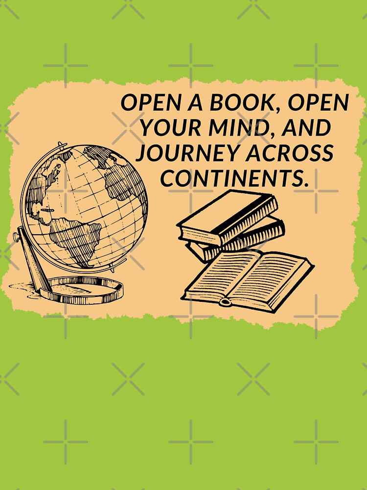 Open a book, open your mind, and journey across continents. by ioankoll213 T-Shirts, Hoodie, Sweatshirt (Image 3)