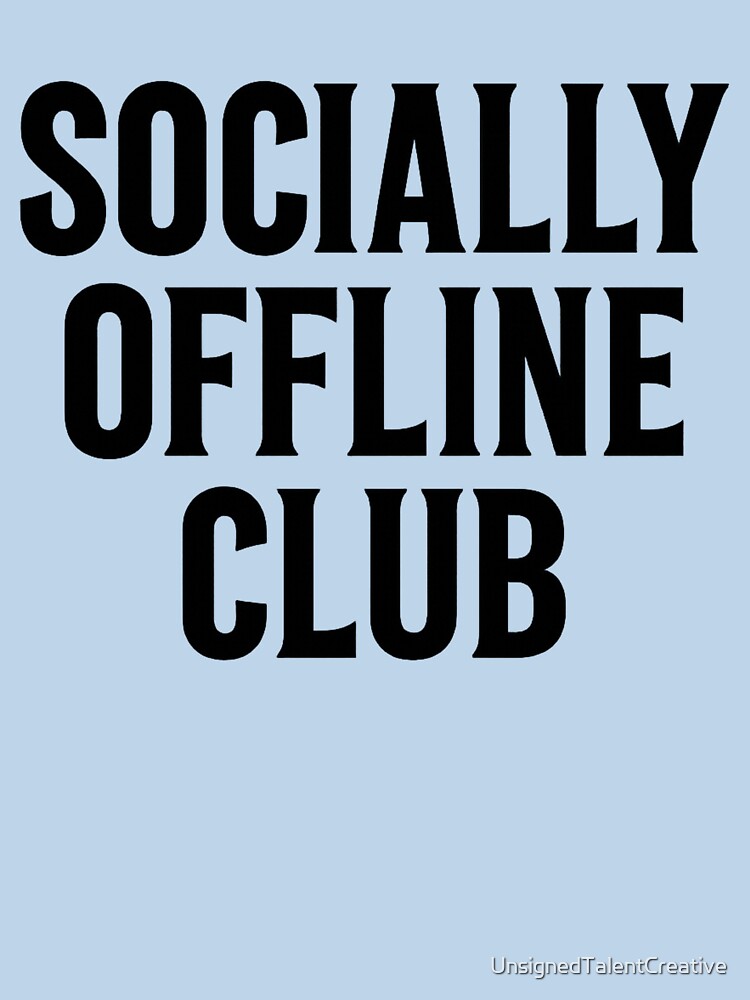 Socially Offline Club Members Only by UnsignedTalentCreative T-Shirts, Hoodie, Sweatshirt | BlankRebels.com (Image 3)