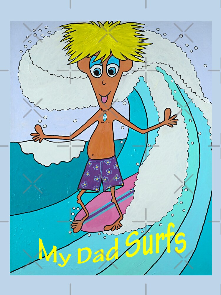 My Dad Surfs, vintage surfer, original Australian surf artwork by Robert Wale T-Shirts, Hoodie, Sweatshirt (Image 3)
