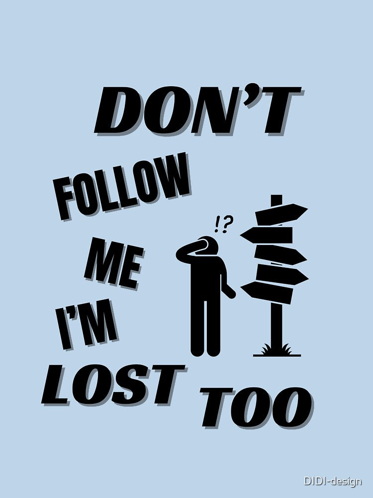 Don't follow me I'm lost too by DIDI-design T-Shirts, Hoodie, Sweatshirt | BlankRebels.com (Image 3)