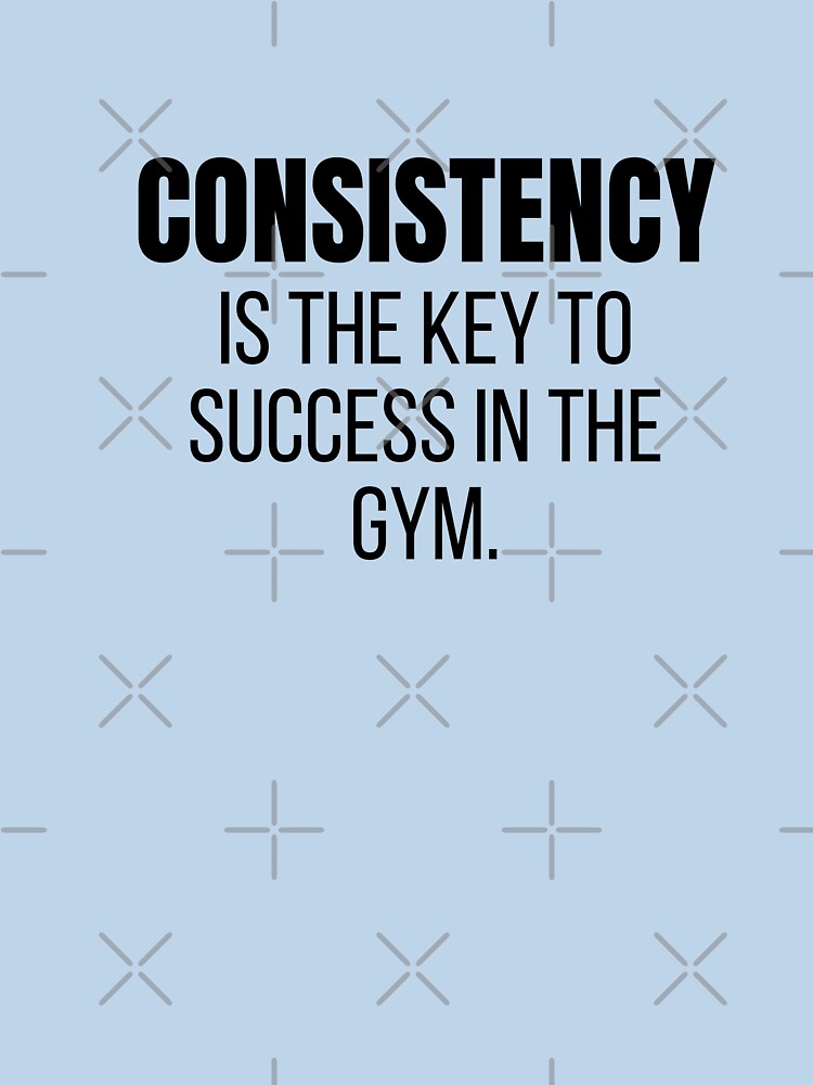 Consistency is the key to success in the gym, motivational inspirational gym quotes by Our-Culture T-Shirts,... (Image 3)