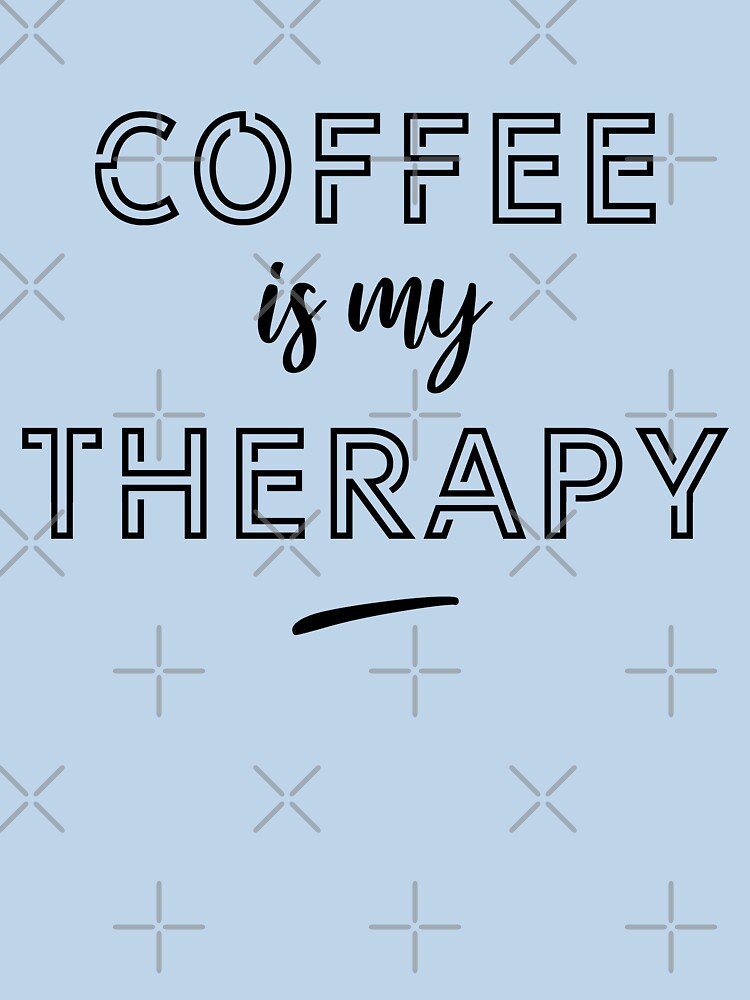 Coffee is my therapy by lepetitcalamar T-Shirts, Hoodie, Sweatshirt | BlankRebels.com (Image 3)