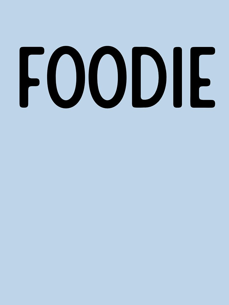 Foodie, Foodie Gift by Danny Slebodnick T-Shirts, Hoodie, Sweatshirt | BlankRebels.com (Image 3)