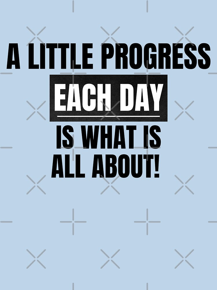 A little progress each day is what is all about , motivational inspirational gym quote by Our-Culture T-Shirts,... (Image 3)