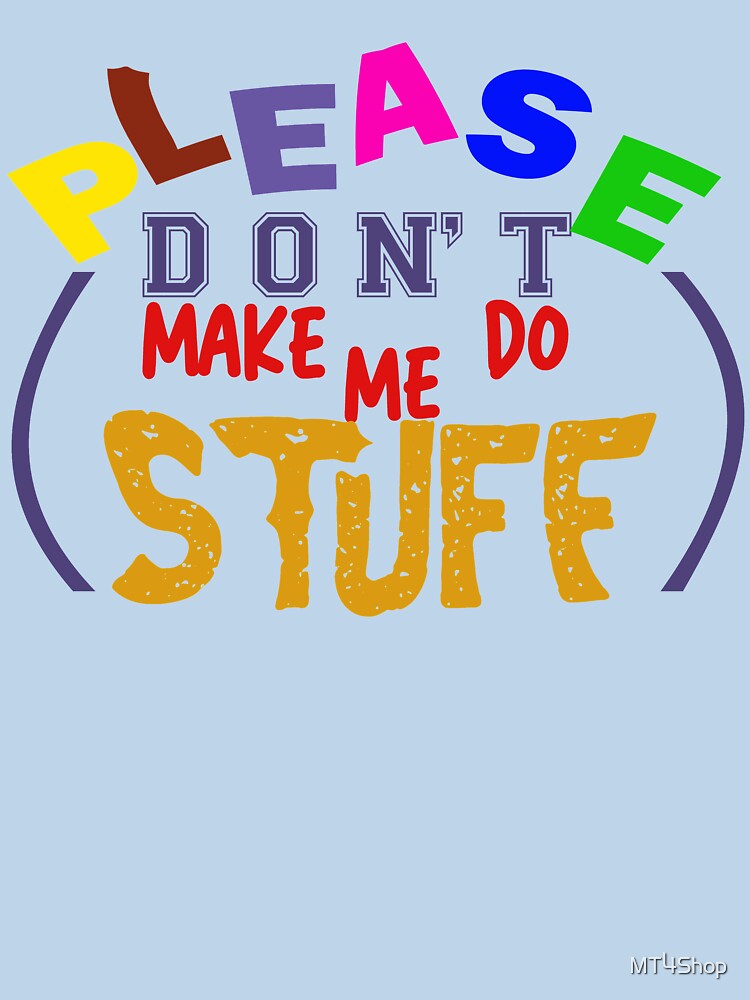 Please don't make me do STUFF by MT4Shop