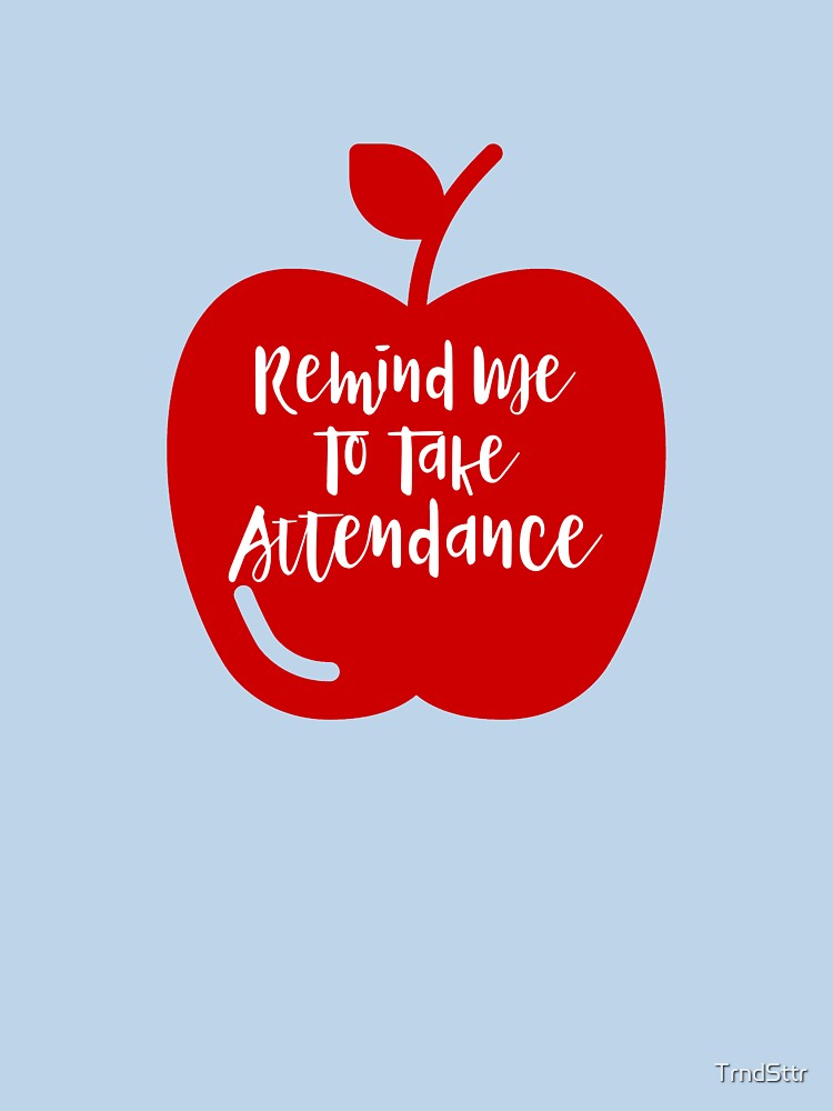 Remind Me to Take Attendance Funny Teacher Gift by TrndSttr T-Shirts, Hoodie, Sweatshirt | BlankRebels.com (Image 3)