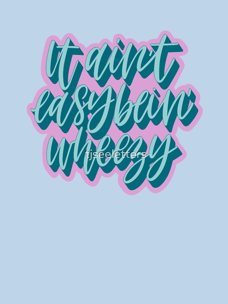 It Ain’t Easy Bein’ Wheezy by tjseeletters T-Shirts, Hoodie, Sweatshirt | BlankRebels.com (Image 3)