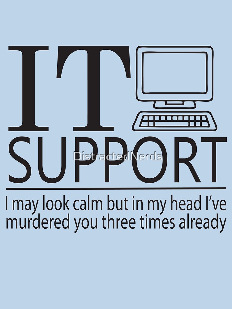 IT Support Designs by DistractedNerds T-Shirts, Hoodie, Sweatshirt | BlankRebels.com (Image 3)
