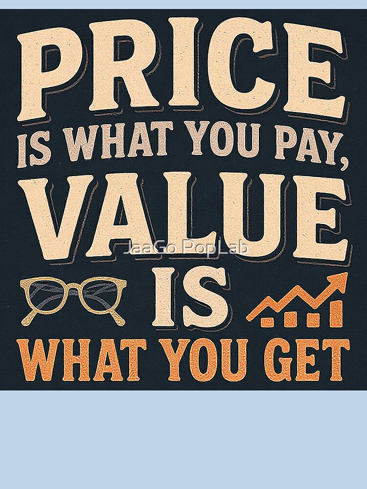 Price Is What You Pay, Value Is What You Get – Investor Quote Design by JaaGo PopLab T-Shirts, Hoodie, Sweatshirt (Image 3)