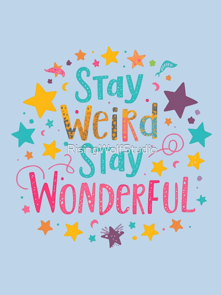 Stay Weird, Stay Wonderful by RisingWolfStudio T-Shirts, Hoodie, Sweatshirt | BlankRebels.com (Image 3)