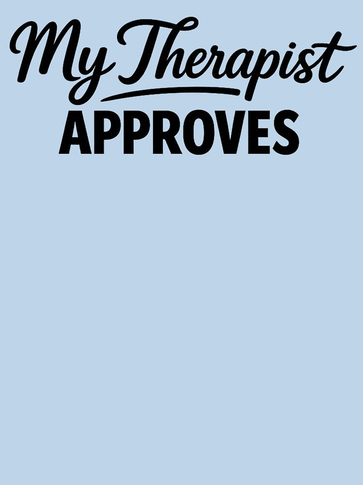 My Therapist Approves by musthavewords T-Shirts, Hoodie, Sweatshirt | BlankRebels.com (Image 3)