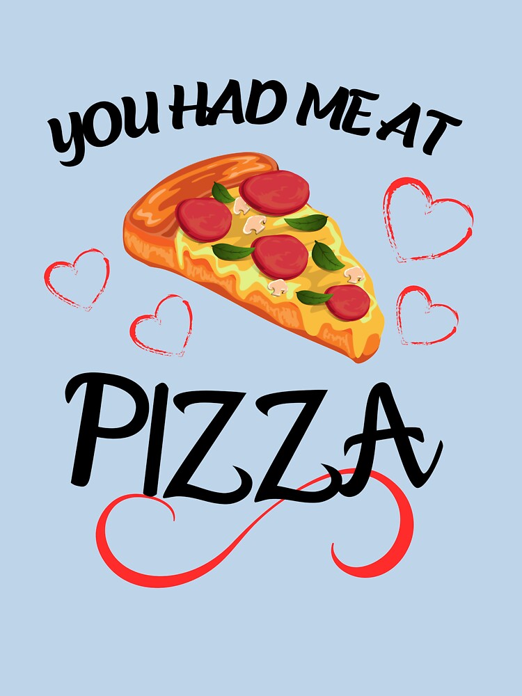 Funny Pizza Lover You Had Me At Pizza T-Shirt by wijit Hoodie, Sweatshirt | BlankRebels.com (Image 3)
