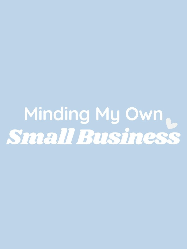 Minding My Own Small Business by Alexa5454 T-Shirts, Hoodie, Sweatshirt | BlankRebels.com (Image 3)