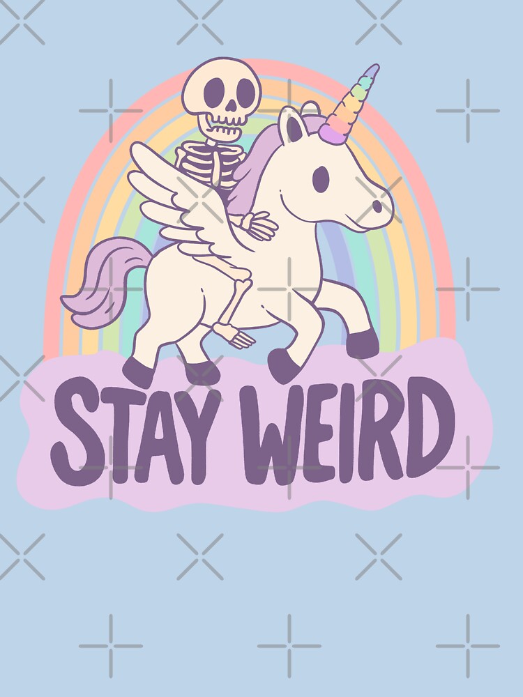 Stay Weird - Skeleton Rides a Unicorn into the Surreal by Jess.a.creates