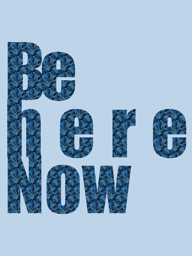 Be Here Now by manojbalan1968 T-Shirts, Hoodie, Sweatshirt | BlankRebels.com (Image 3)