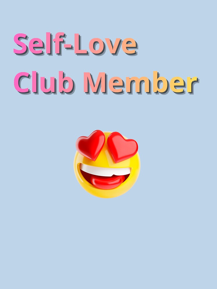 Self-Love Club Member by Claudia3891 T-Shirts, Hoodie, Sweatshirt | BlankRebels.com (Image 3)